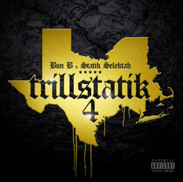 Trillstatik 4 – Bun B x Statik Selektah
