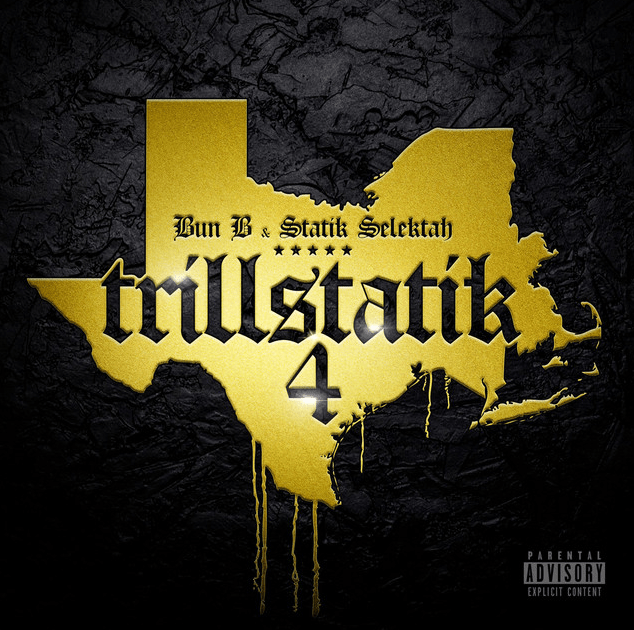 Trillstatik 4 - Bun B x Statik Selektah